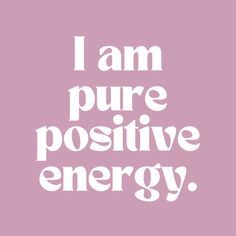 the words i am pure positive energy in white on a pink background with an image of a