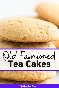 three cookies stacked on top of each other with the words old fashioned tea cakes in front