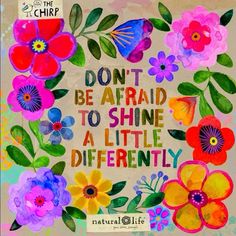 an art print with flowers and the words don't be afraid to shine a little differently