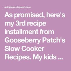 the text reads as provided, here's my 3rd recipe instalment from gooseberry patch's slow cooker recipes my kids