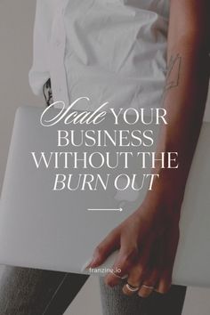 a woman holding a laptop with the words read your business without the burn out