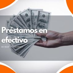 a hand holding money with the words prestamos en effecto