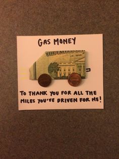 a sign that says gas money to thank you for all the miles you've given for me