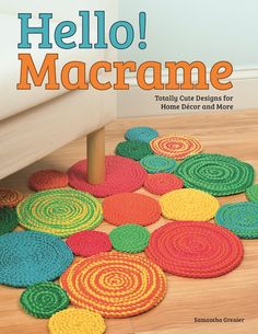 the cover of hello macrame, with colorful circles on the floor in front of a bed