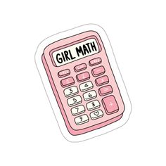 a pink calculator sticker with the word girl math written in black on it