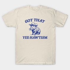 Got That Yee Haw 'Tism Vintage Style Shirt, Retro Cartoon T Shirt, Weird T Shirt, Meme T Shirt, Cabybara -- Choose from our vast selection of Crewneck and V-Neck T-Shirts to match with your favorite design to make the perfect graphic T-Shirt. Pick your favorite: Classic, Boxy, Tri-Blend, V-Neck, or Premium. Customize your color! For men and women. Goofy Shirt, Retro Shirt Design, Vintage Tee Shirts, Retro Cartoon, Funny Shirts Women, Funny Shirts For Men, Cartoon T Shirt, Yee Haw, Funny Tee Shirts