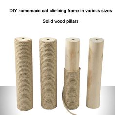 three different types of wood pillars are shown in this image with the caption, diy homemade cat climbing frame in various sizes