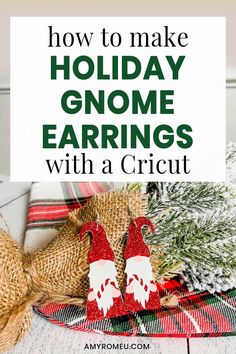 christmas decorations with text overlay how to make holiday gnome earrings with a cricut