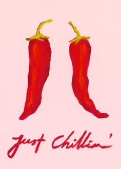 two red chili peppers with the words just chillin'written on them in red ink