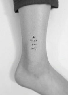 a woman's foot with the words do what you love tattooed on her ankle