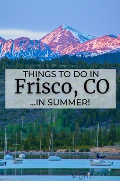 there is a sign that says things to do in frisco, co in summer