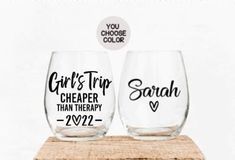 two wine glasses that say girls trip, cheaper than therapy and you choose color