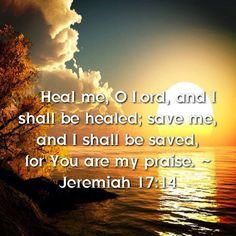 a sunset with the words, heal me o lord and i shall be heard save me