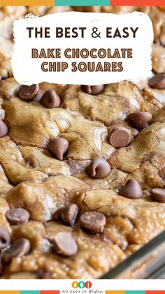 the best and easy bake chocolate chip squares recipe with text overlay that reads, the best & easy bake chocolate chip squares