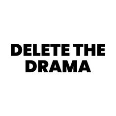 the words delete the drama written in black on a white background with an image of a