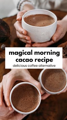 two hands holding cups of coffee with the words, magic morning caco recipe delicious coffee alternative