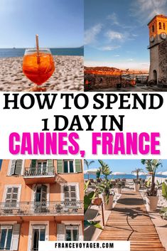 the words how to spend 1 day in cannes, france with pictures of buildings and beach