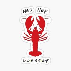 a red lobster sticker with the words he's her lobster in black lettering