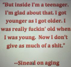 an old photo with the words i'm glad about that i got younger as i got older