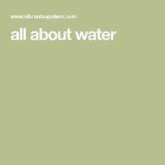 the words all about water written in white on a green background