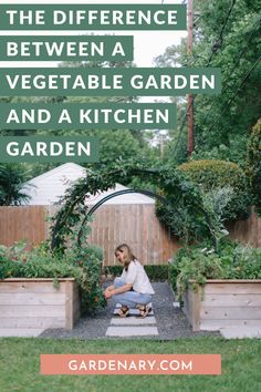 a woman sitting on the ground in front of a garden with text overlay that reads how to make the difference between a vegetable garden and a kitchen garden