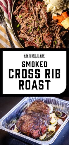 some meat and potatoes in a pan with the words smoked cross rib roast on it