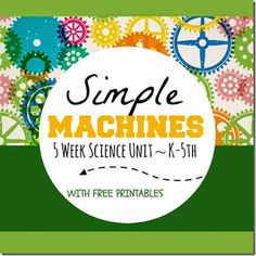 a poster with the words, simple machines 5 week science unit - k - 5th