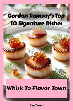 gordon ramsay's top 10 signature dishes whisk to flavor town by chef crown