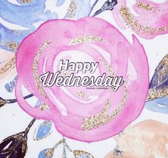 the words happy wednesday are written in white, pink and blue colors with gold glitters