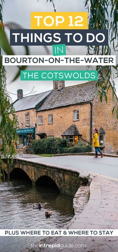 a person walking across a bridge in the middle of a town with text overlay that reads top 12 things to do in bourbon - on the - the - water, the cotswolds