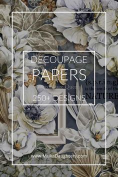 an image of flowers with the words decoupage papers on it in white and blue