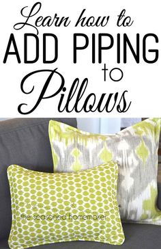 a couch with pillows and the words learn how to add piping to pillows on it