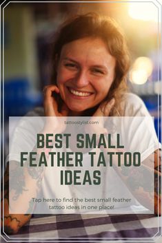 a woman smiling with the words best small feather tattoo ideas