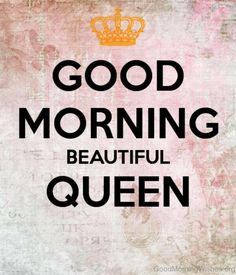 the words good morning beautiful queen are written in black on a pink and white background