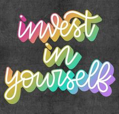 the words invest in yourself are painted on a black background with multicolored letters