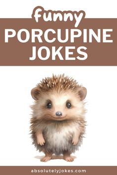 an adorable hedge with the words funny porcupine jokes on it's face