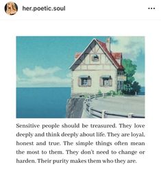 an image of a house with the caption that reads, some people should be treated they love deeply and think deeply about life