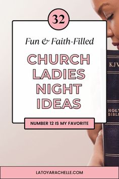 a woman holding a bible with the text fun and faith - filled church ladies night ideas