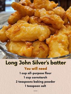 a bowl filled with fried food on top of a white tablecloth next to a sign that says, long john silver's batter you will need i cup all purpose flour