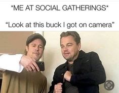 two men standing next to each other in front of a wall with the caption me at social gatherings look at this buck got on camera