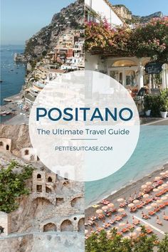 the ultimate travel guide to positanoo, italy with text overlaying it