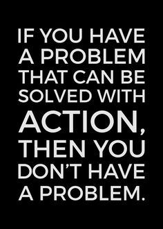 a black and white quote with the words if you have a problem that can be solve with