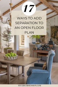 an open floor plan with the words 17 ways to add separation to an open floor plan