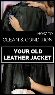 how to clean and condition your old leather jacket with the help of a professional cleaner