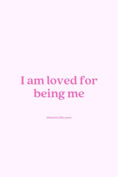 i am loved for being me