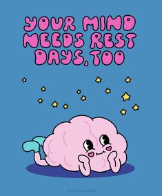 a cartoon brain laying on its back with the words your mind needs rest days too