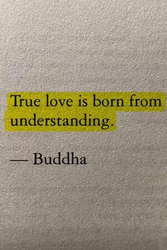 buddha quote about true love is born from understanding, and then to the truth