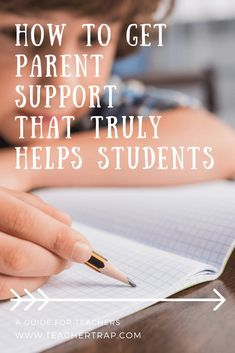 a person writing on a notebook with the words how to get parent support that truly helps students