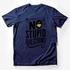 Funny Quote T-Shirt, No Stupid Questions with Smiley Face, Casual Graphic Tee, Unisex Shirt for All Ages, Unique Gift Idea Male T-Shirt Custom graphic T-Shirt.Customize your color Smiley Face Shirt, Text Tee, Quote Tees, Funny Graphic Tees, Casual Summer Shirts, Funny Graphics, Friends Shirt, Art Shirts, Pride Shirts