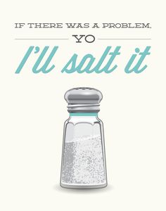 a salt shaker with the words if there was a problem, yo'll salt it